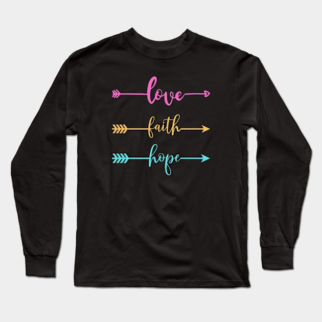 Love faith Hope Long Sleeve T-Shirt by Mia